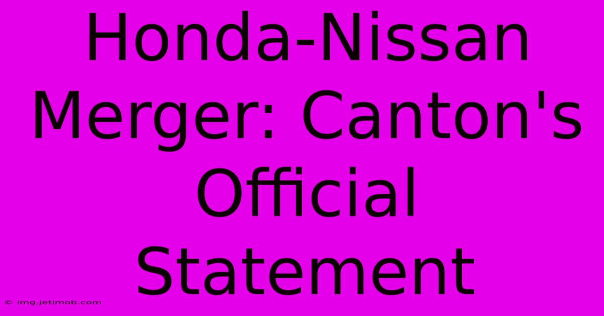 Honda-Nissan Merger: Canton's Official Statement