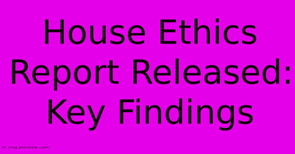 House Ethics Report Released: Key Findings