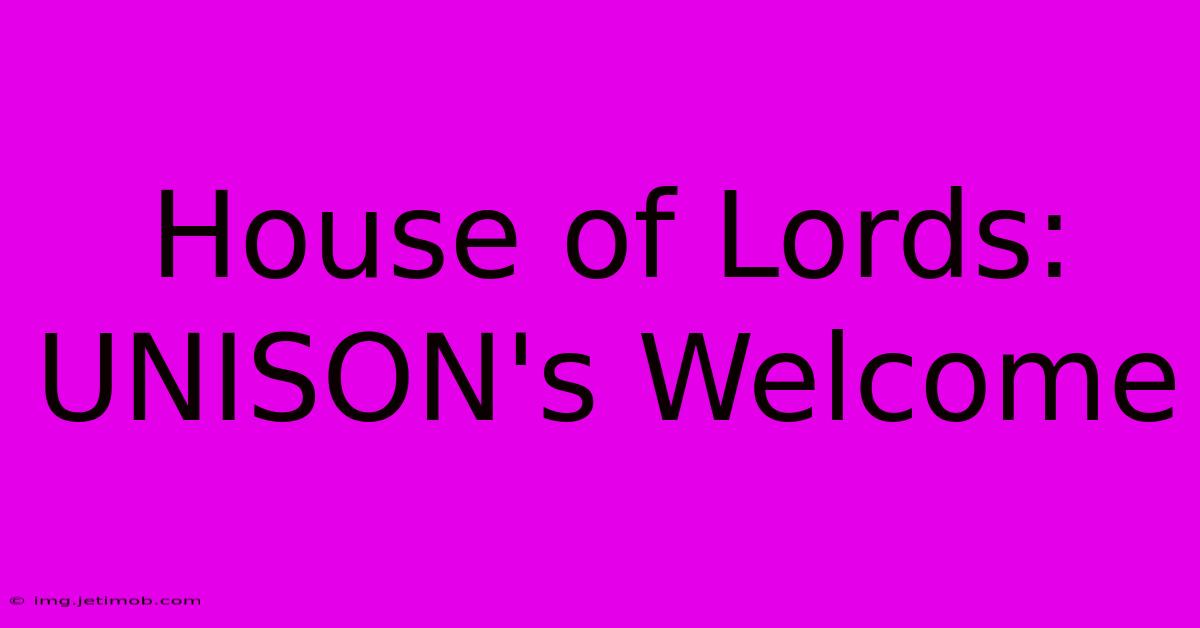 House Of Lords: UNISON's Welcome