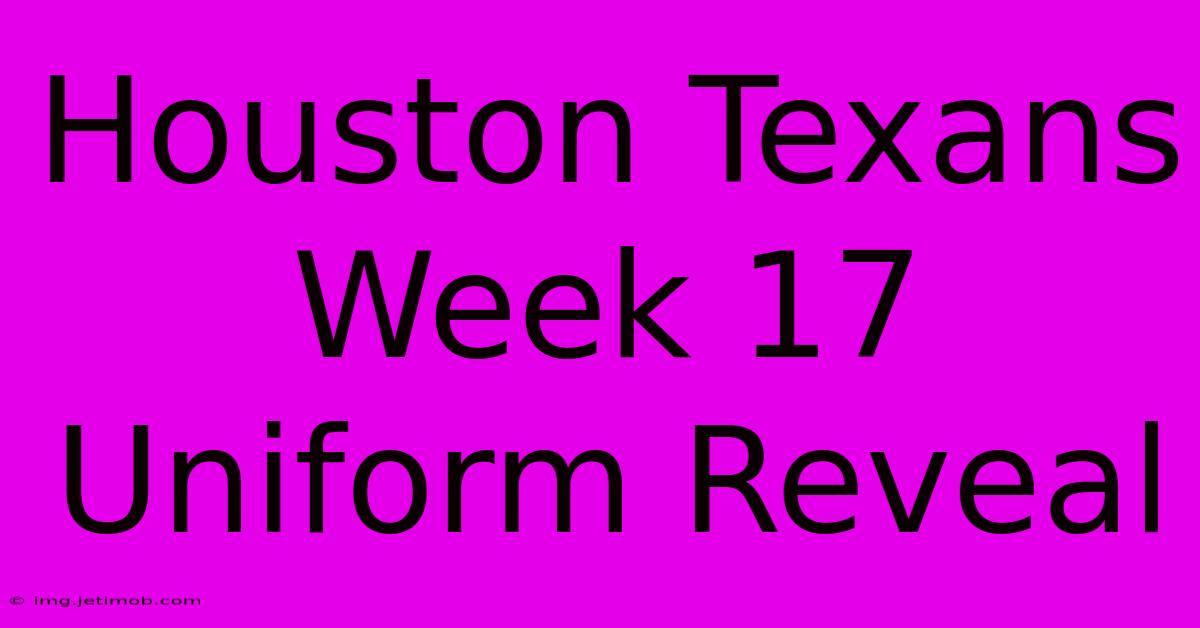 Houston Texans Week 17 Uniform Reveal