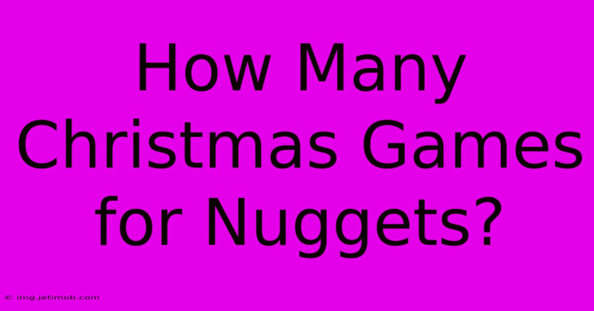 How Many Christmas Games For Nuggets?