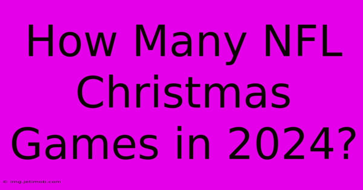 How Many NFL Christmas Games In 2024?