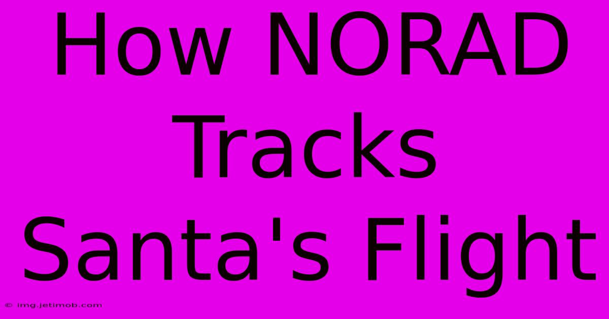 How NORAD Tracks Santa's Flight