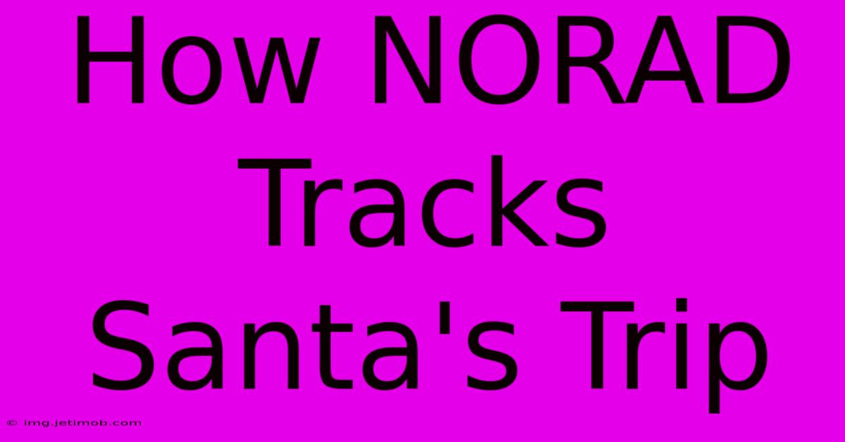 How NORAD Tracks Santa's Trip