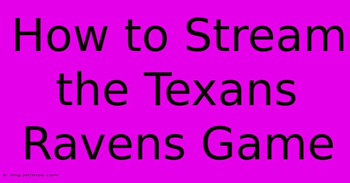 How To Stream The Texans Ravens Game