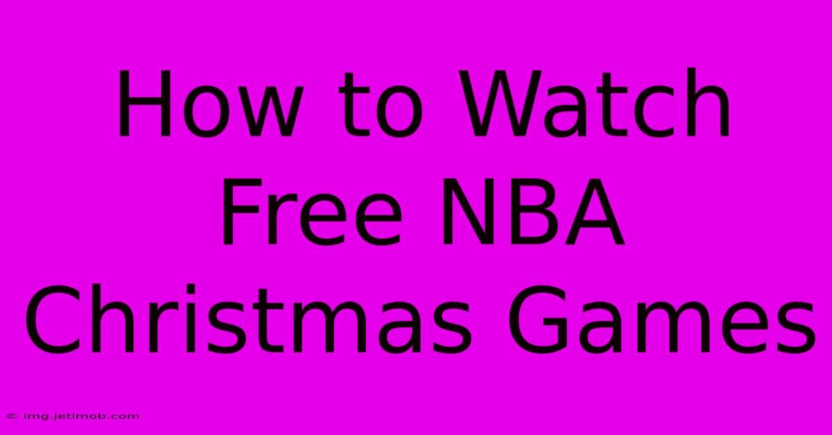 How To Watch Free NBA Christmas Games