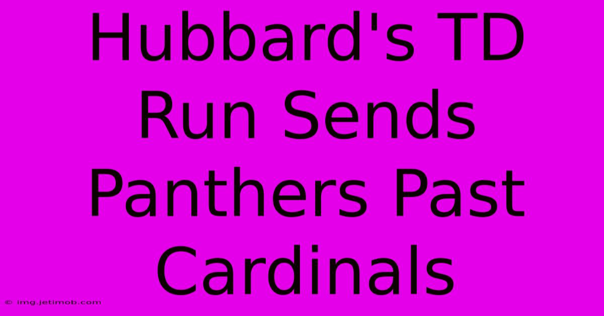 Hubbard's TD Run Sends Panthers Past Cardinals