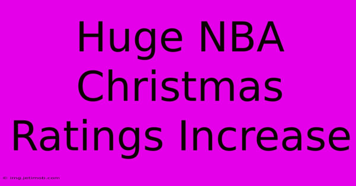 Huge NBA Christmas Ratings Increase