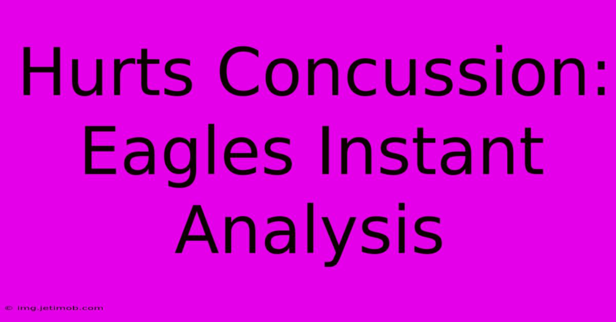 Hurts Concussion: Eagles Instant Analysis