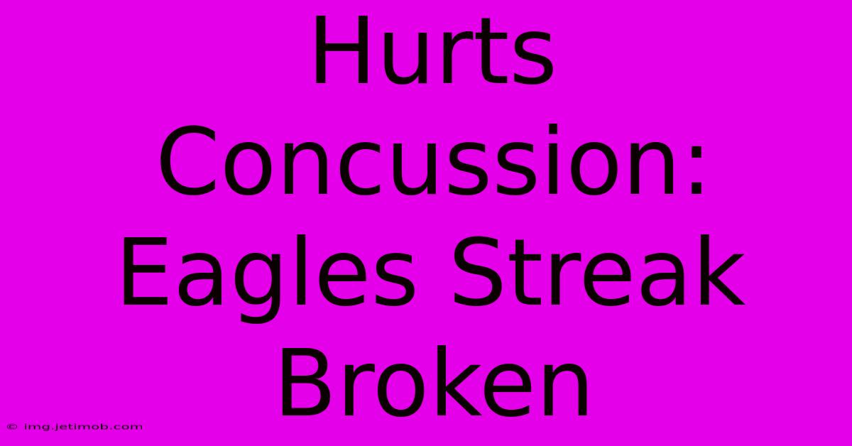 Hurts Concussion: Eagles Streak Broken