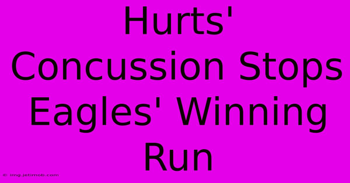 Hurts' Concussion Stops Eagles' Winning Run