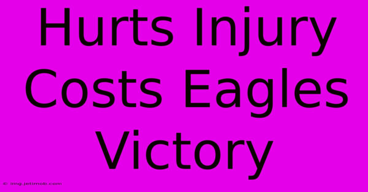 Hurts Injury Costs Eagles Victory