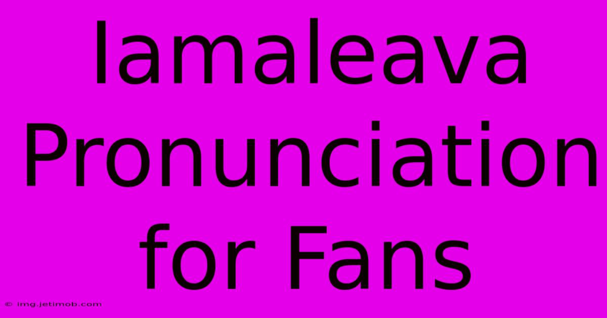 Iamaleava Pronunciation For Fans