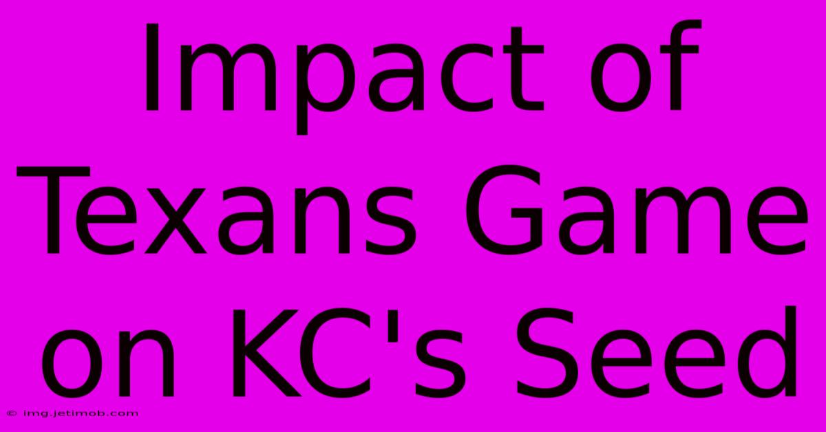 Impact Of Texans Game On KC's Seed