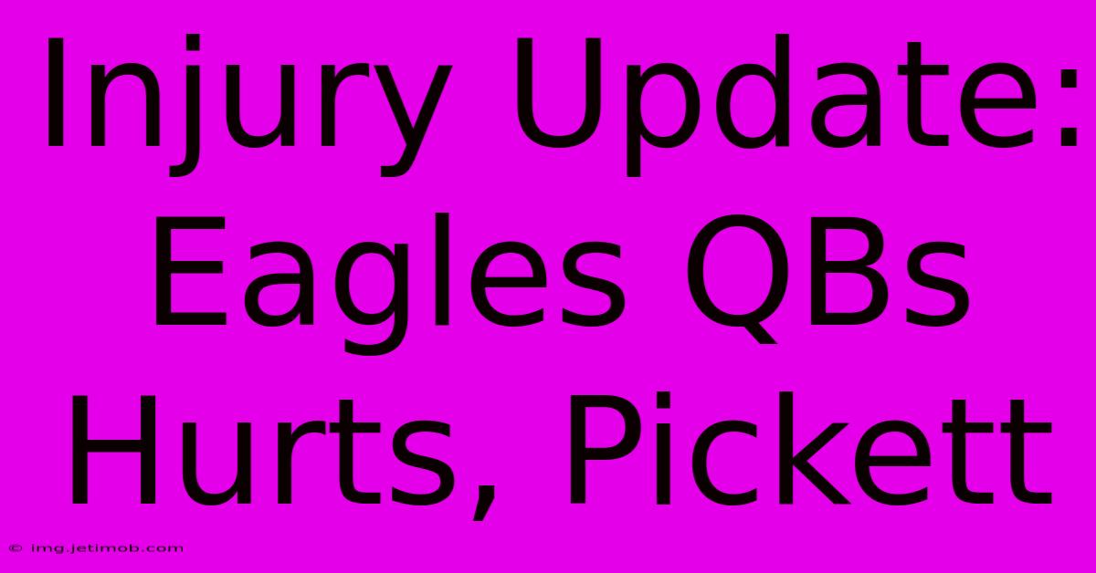 Injury Update: Eagles QBs Hurts, Pickett