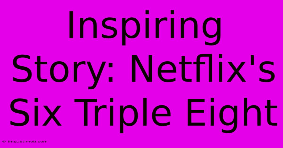 Inspiring Story: Netflix's Six Triple Eight