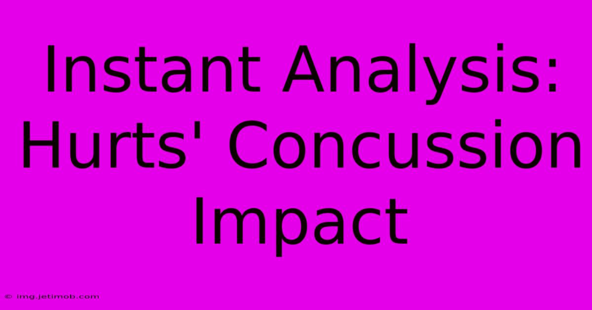 Instant Analysis: Hurts' Concussion Impact