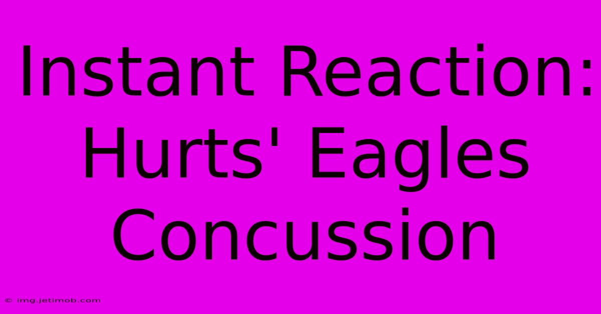 Instant Reaction: Hurts' Eagles Concussion