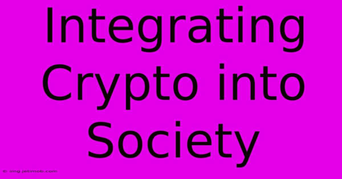 Integrating Crypto Into Society