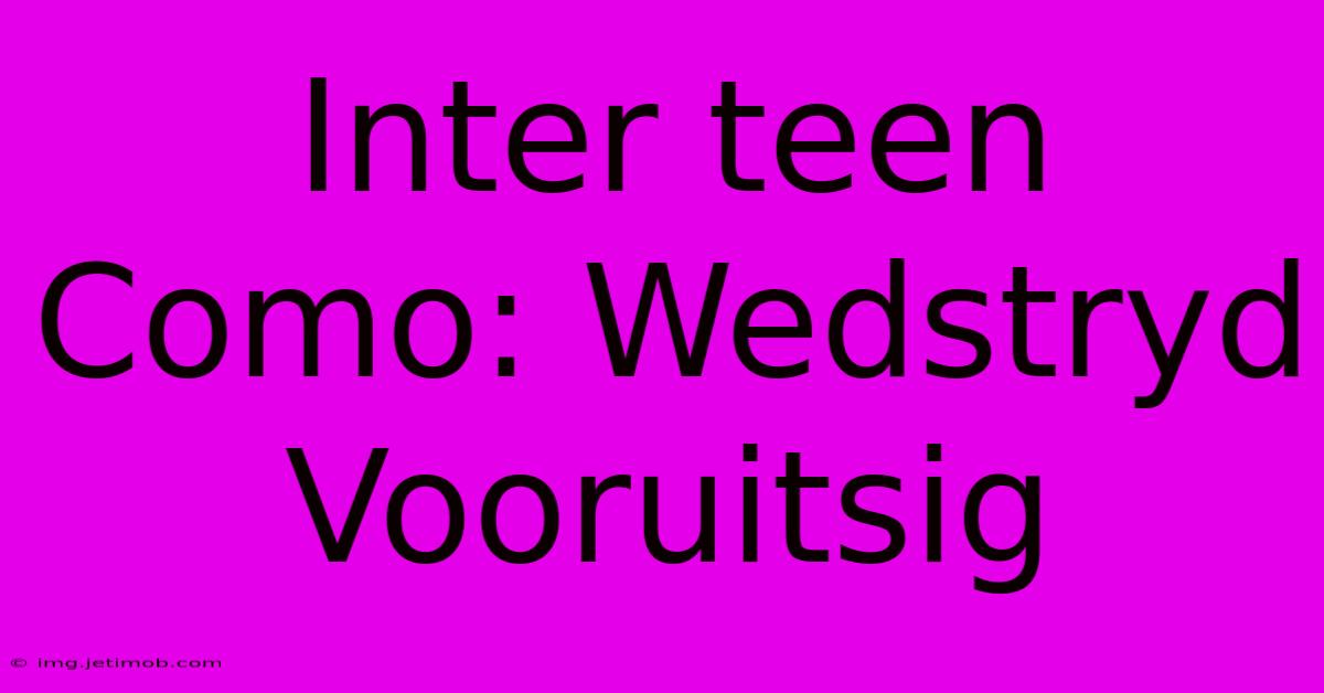 Inter Teen Como: Wedstryd Vooruitsig