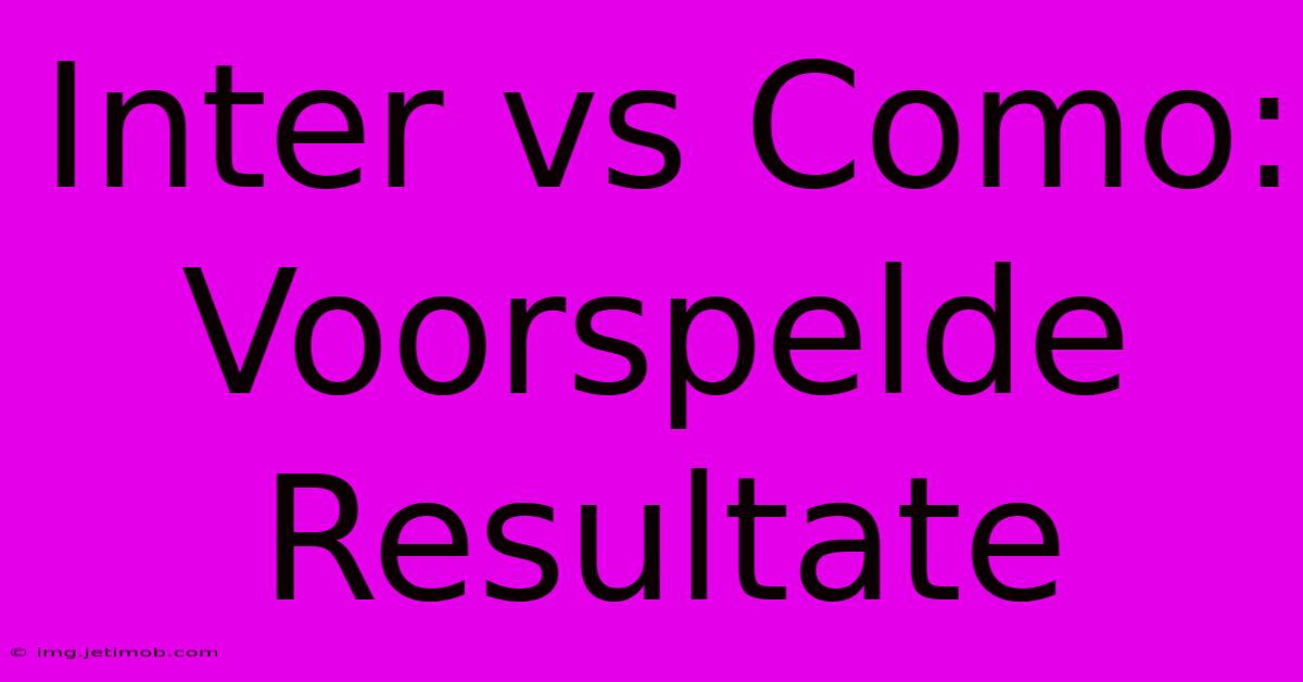 Inter Vs Como:  Voorspelde Resultate