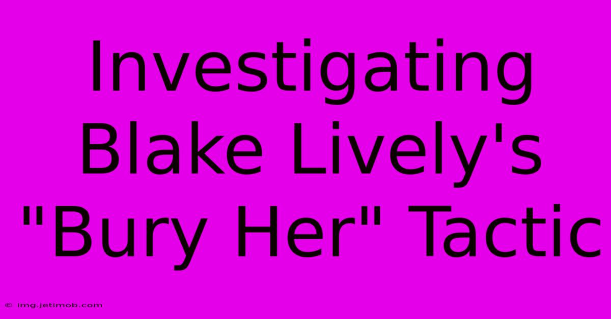 Investigating Blake Lively's 