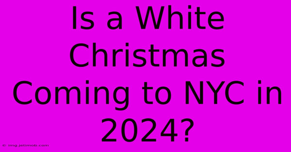 Is A White Christmas Coming To NYC In 2024?