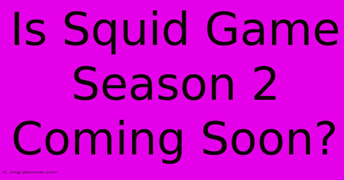 Is Squid Game Season 2 Coming Soon?