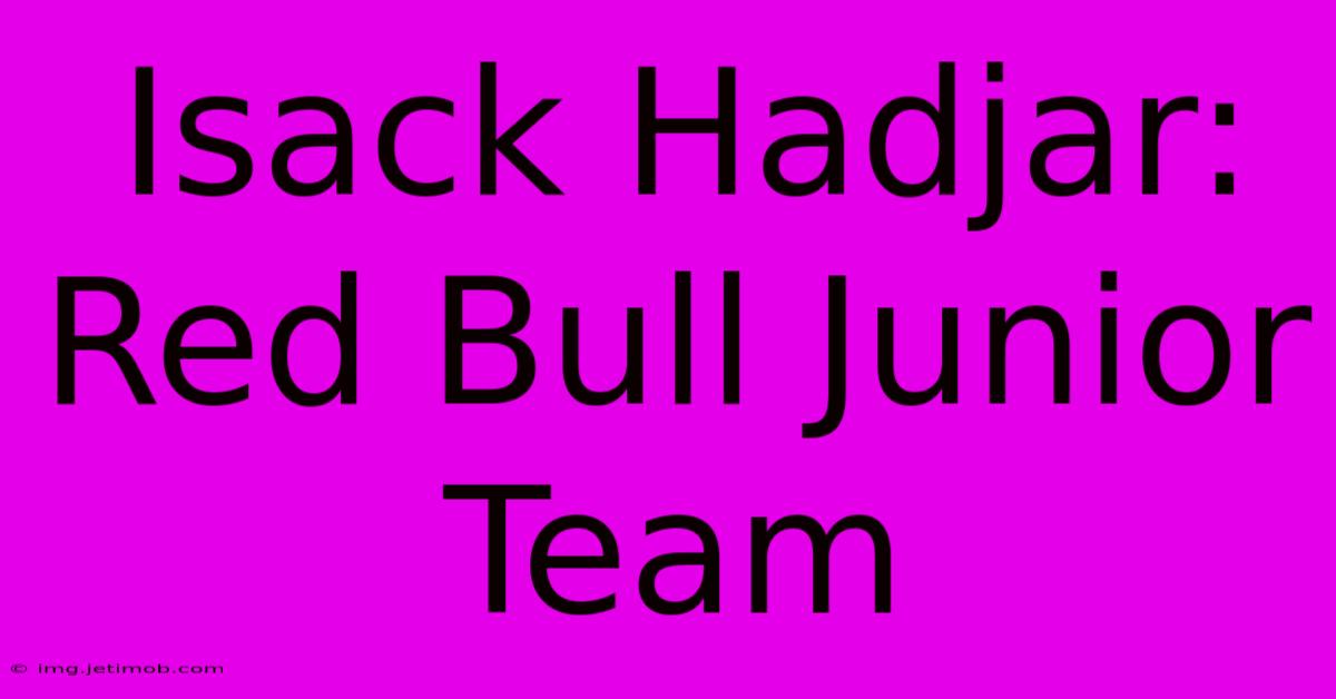 Isack Hadjar: Red Bull Junior Team