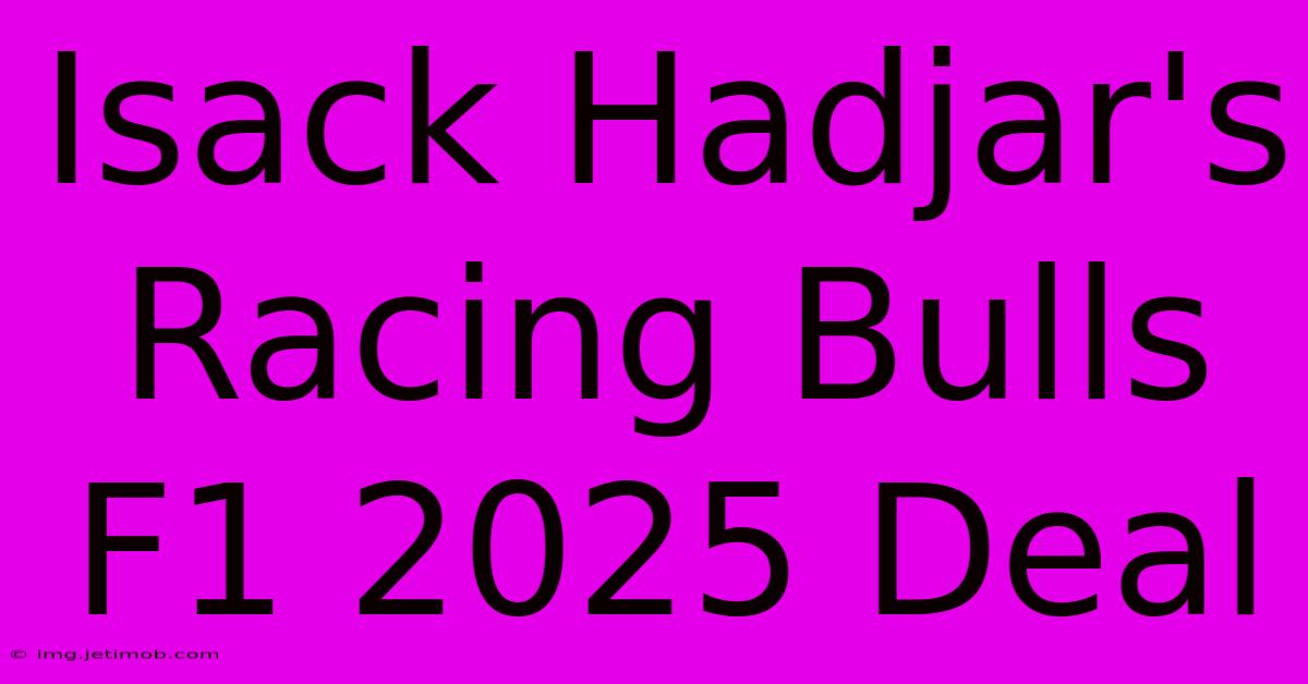 Isack Hadjar's Racing Bulls F1 2025 Deal