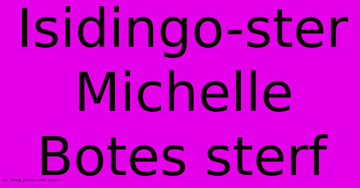 Isidingo-ster Michelle Botes Sterf