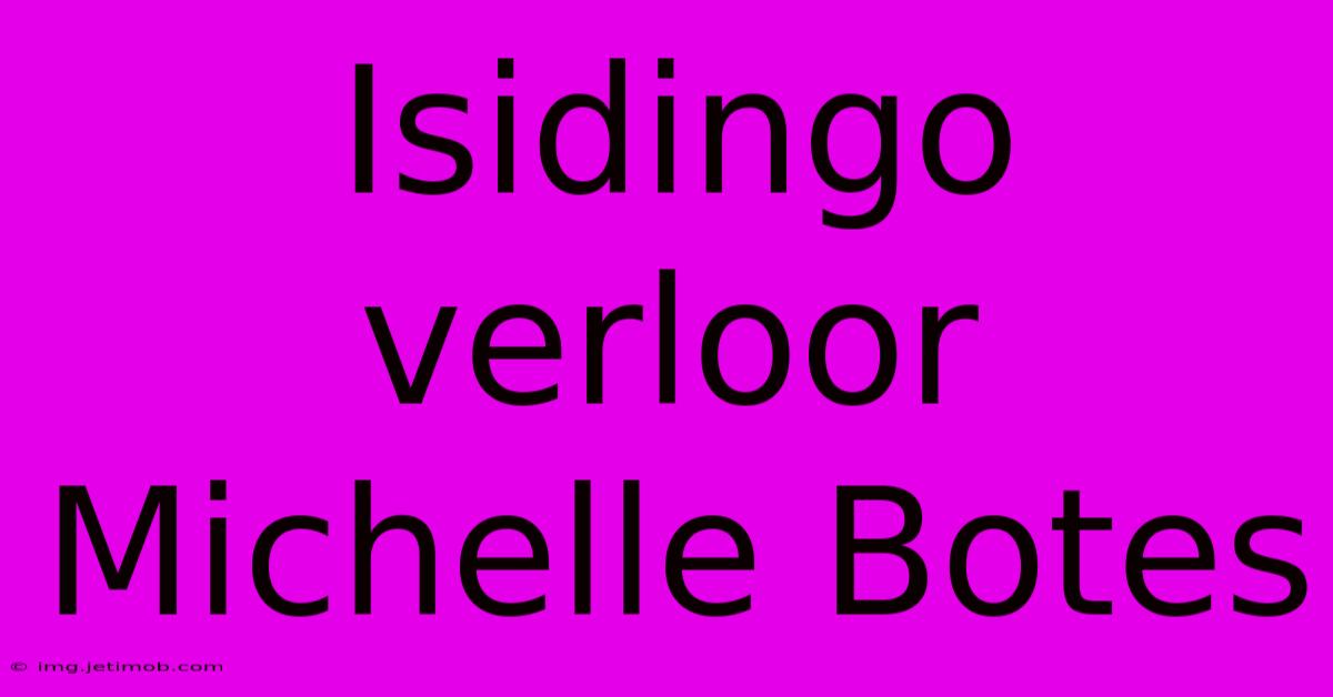 Isidingo Verloor Michelle Botes