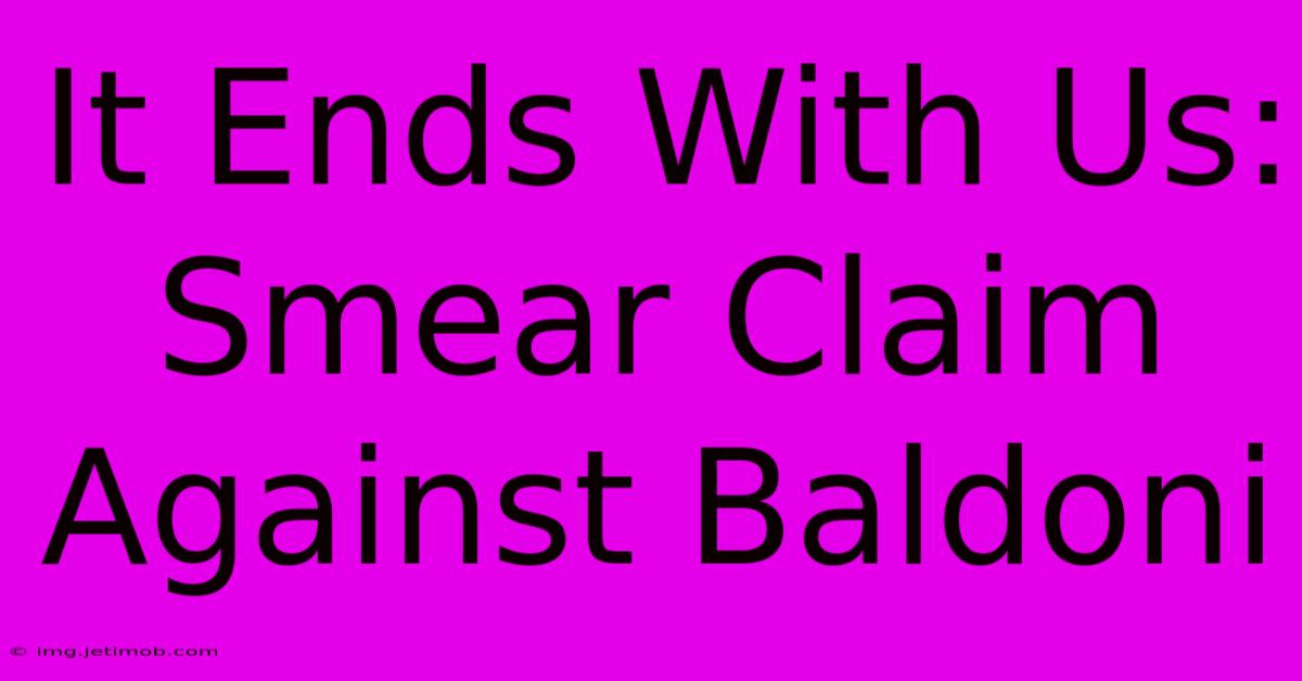 It Ends With Us: Smear Claim Against Baldoni