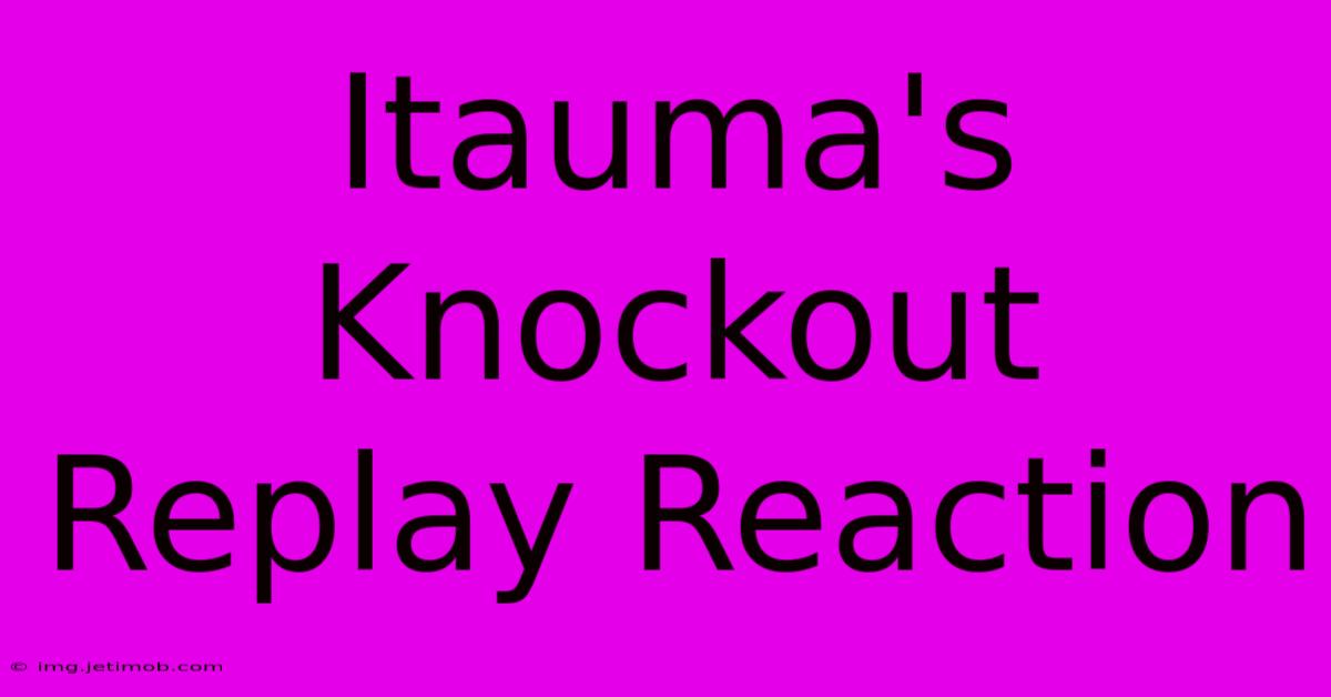 Itauma's Knockout Replay Reaction