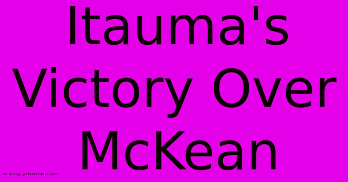 Itauma's Victory Over McKean