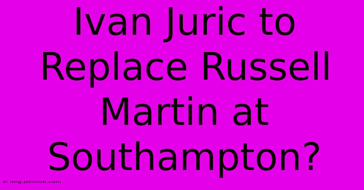 Ivan Juric To Replace Russell Martin At Southampton?