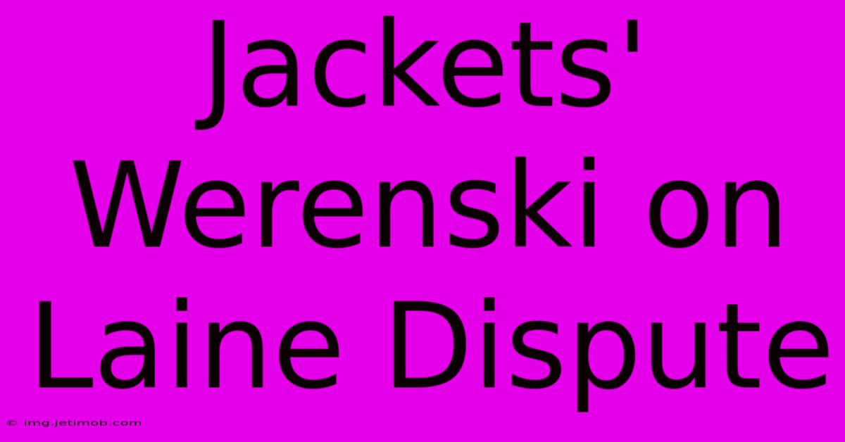 Jackets' Werenski On Laine Dispute