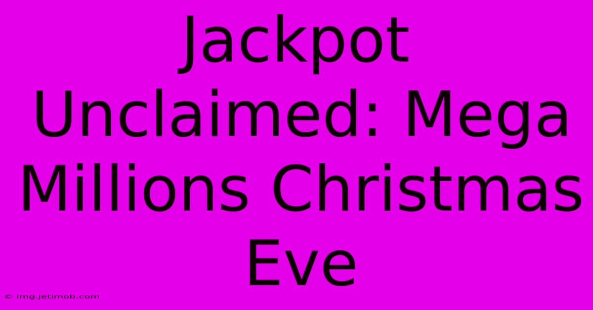 Jackpot Unclaimed: Mega Millions Christmas Eve