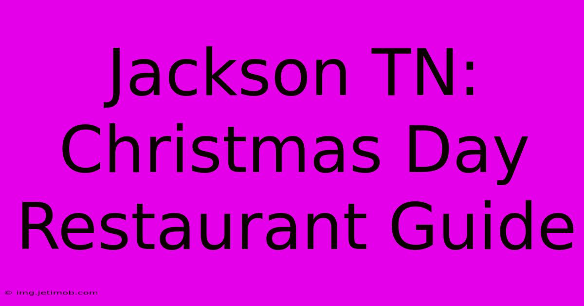 Jackson TN: Christmas Day Restaurant Guide