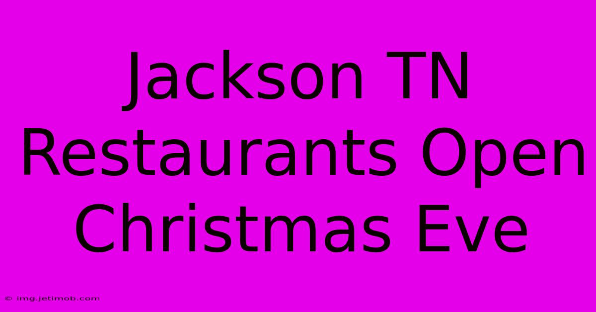 Jackson TN Restaurants Open Christmas Eve