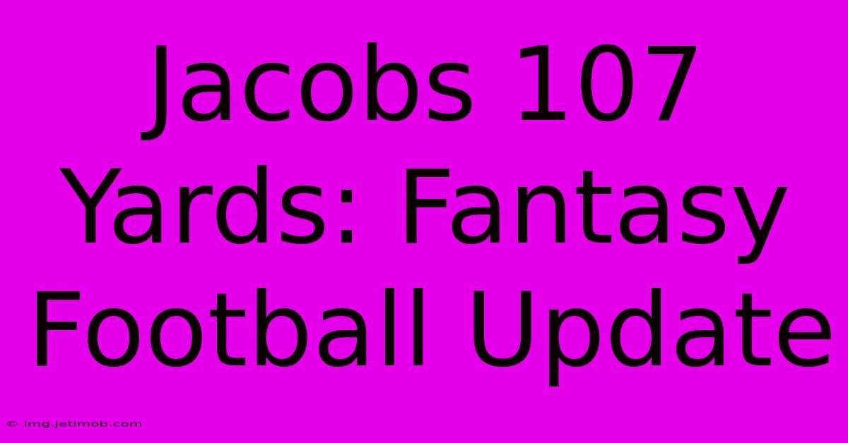 Jacobs 107 Yards: Fantasy Football Update