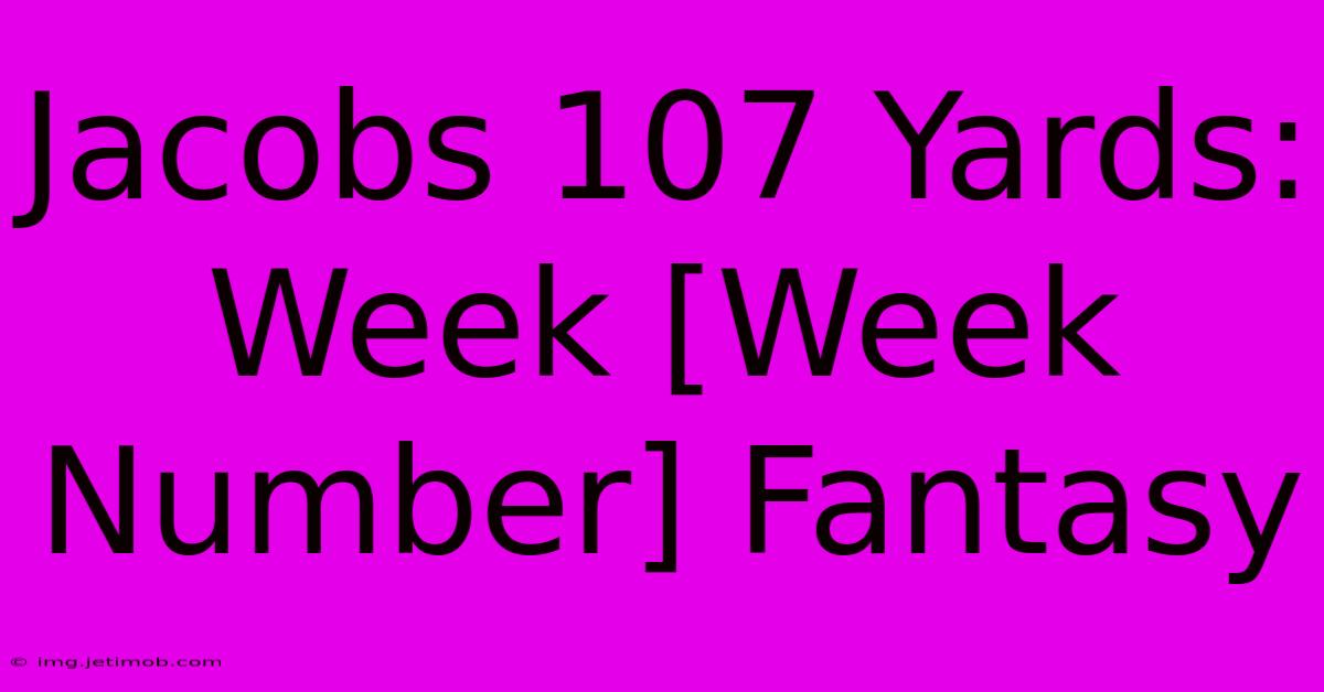 Jacobs 107 Yards: Week [Week Number] Fantasy