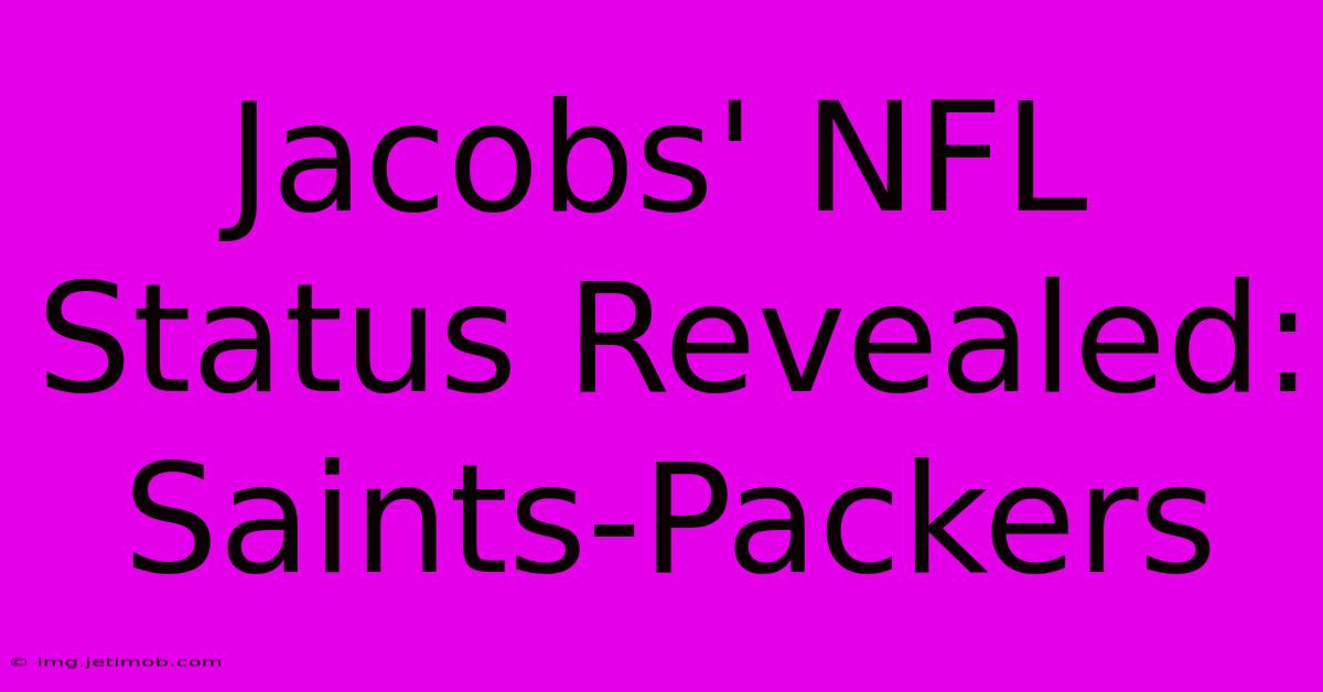 Jacobs' NFL Status Revealed: Saints-Packers