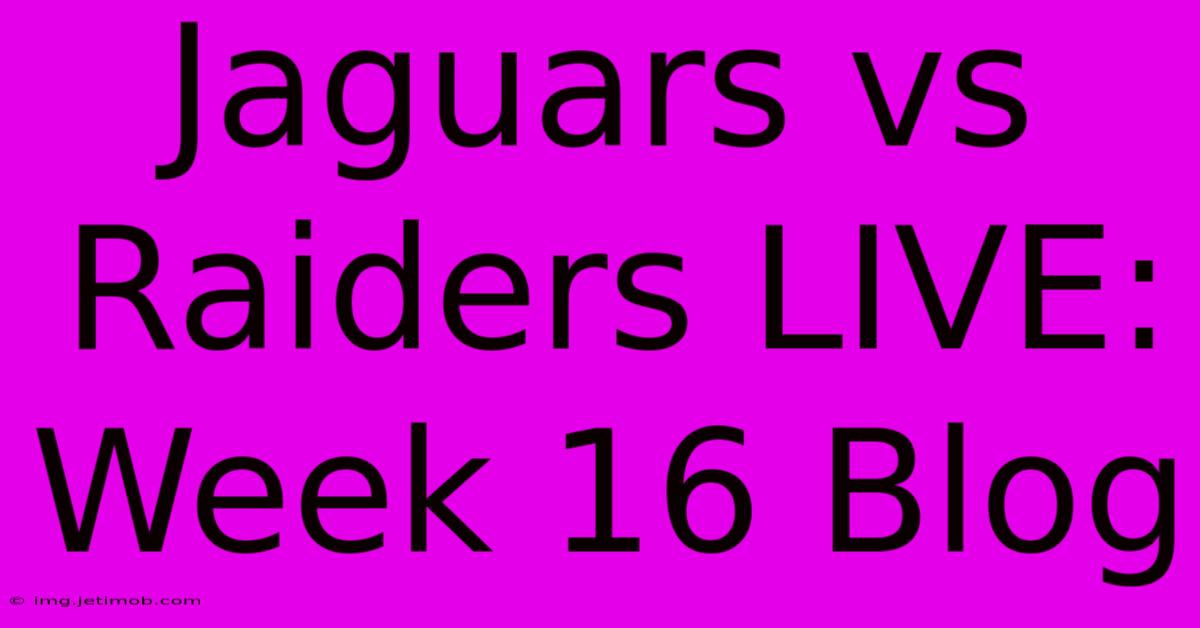 Jaguars Vs Raiders LIVE: Week 16 Blog