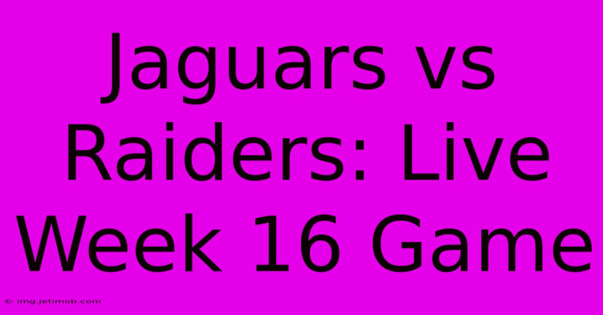 Jaguars Vs Raiders: Live Week 16 Game