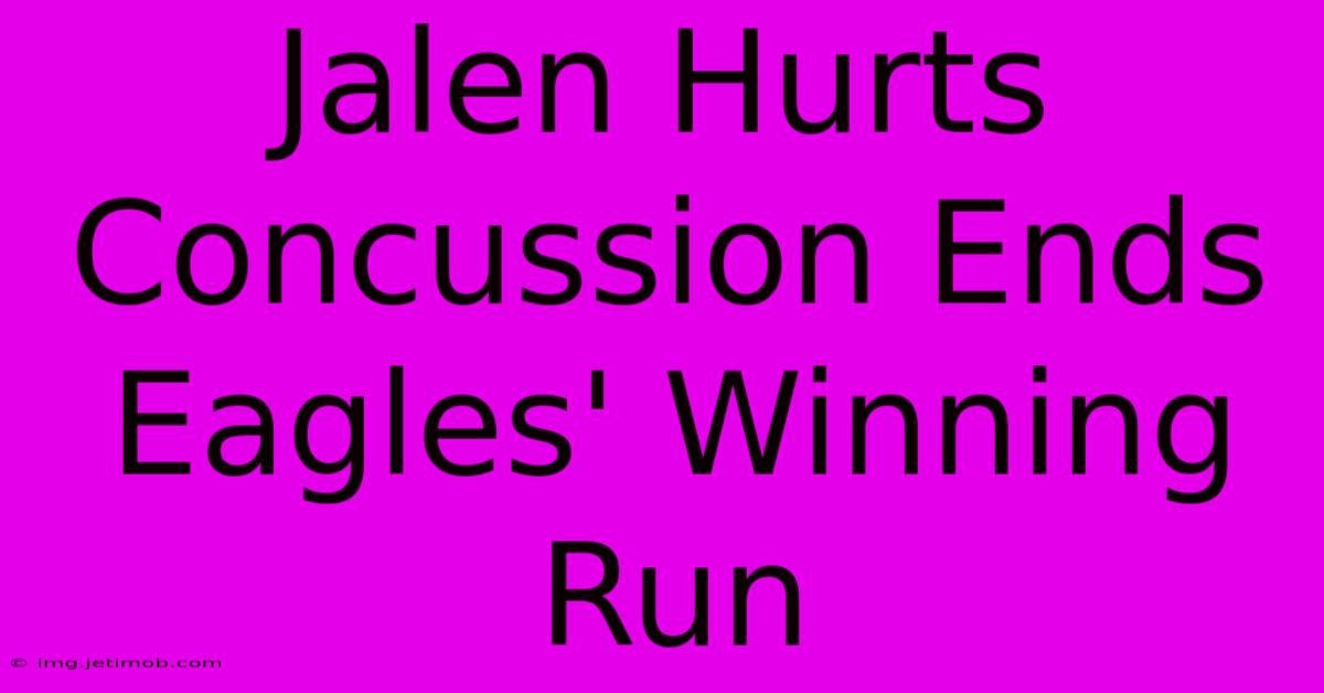 Jalen Hurts Concussion Ends Eagles' Winning Run