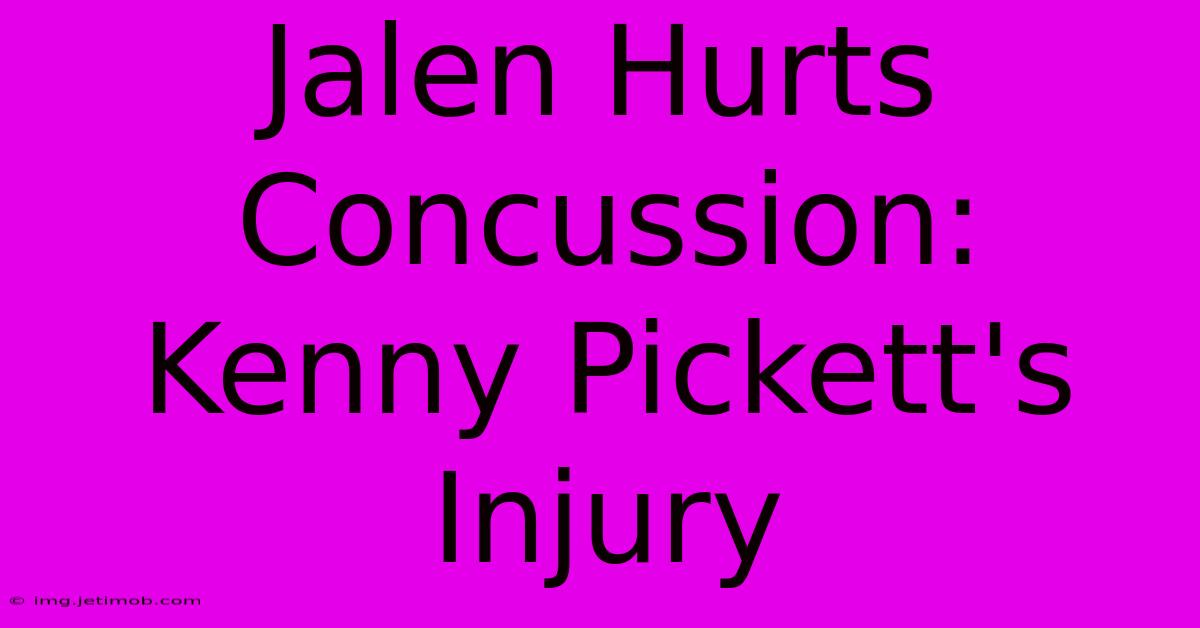 Jalen Hurts Concussion: Kenny Pickett's Injury