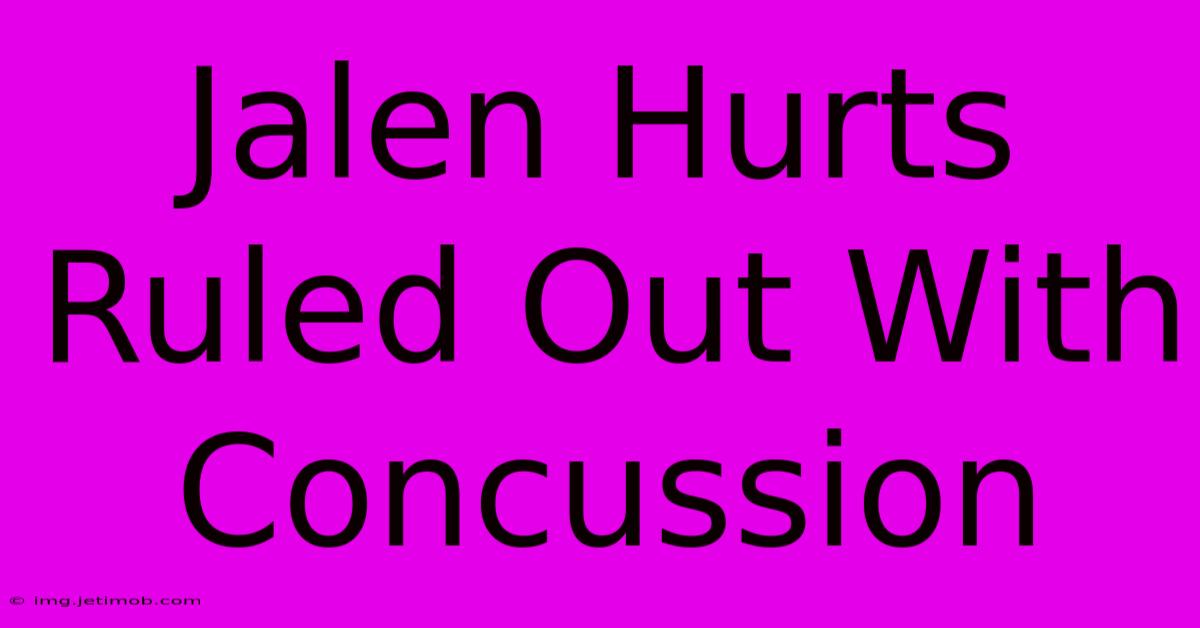 Jalen Hurts Ruled Out With Concussion