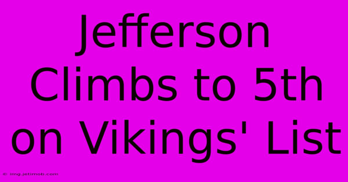 Jefferson Climbs To 5th On Vikings' List