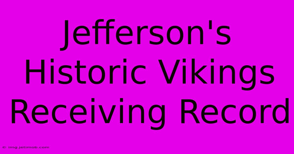 Jefferson's Historic Vikings Receiving Record